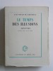 Henri Du Moulin de Labarthète - Le temps des illusions. Souvenirs. juillet 1940 - Avril 1942 - Le temps des illusions. Souvenirs. juillet 1940 - Avril 1942