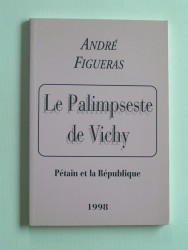 Le palimpseste de Vichy. Pétain et la République