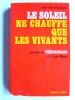 Le soleil ne chauffe que les vivants. Précédé de témoignage de Jean Brune