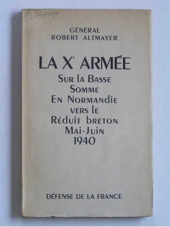 Général Robert Altmayer - la Xe armée sur la basse Somme, en Normandie vers le Réduit breton. Mai - juin 1940