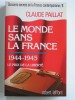 Claude Paillat - Dossiers secrets de la France contemporaine. Tome 8. Le monde sans la France. 1944 - 1945 - Dossiers secrets de la France contemporaine. Tome 8. Le prix de la liberté. 1944 - 1945