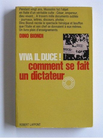 Dino Biondi - Viva il Duce! Comment se fait un dictateur