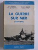 La guerre sur mer. 1939 - 1945