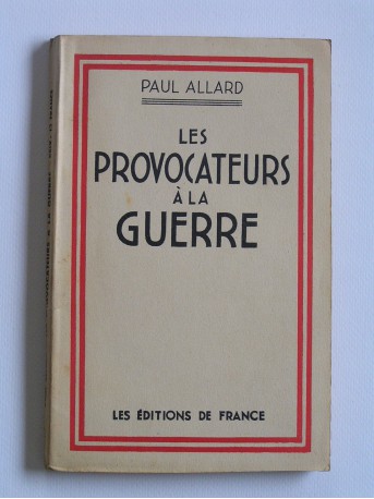 Paul Allard - Les provocateurs à la guerre