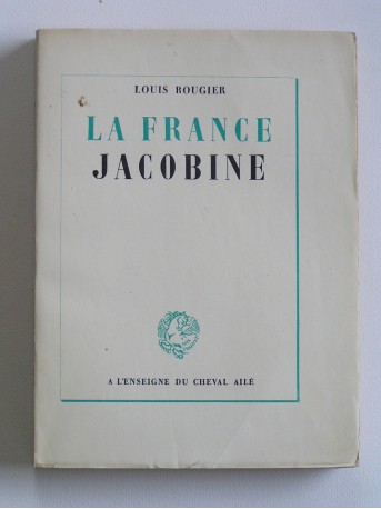 Louis Rougier - La France jacobine