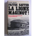 Roger Bruge - Faites sauter la ligne Maginot! Non, le soldat français de 40 n'a pas démérité!