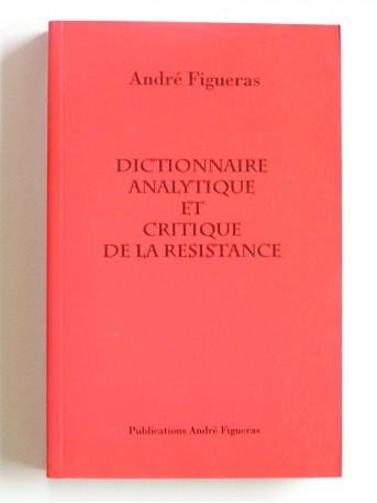 André Figueras - Dictionnaire analytique et critique de la résistance