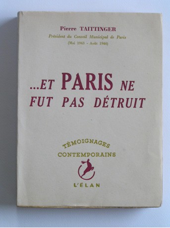 Pierre Taittinger - Et Paris ne fut pas détruit