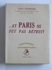 Pierre Taittinger - Et Paris ne fut pas détruit - Et Paris ne fut pas détruit