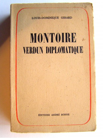 Louis-Dominique Girard - Montoire, Verdun diplomatique. Le secret du Maréchal