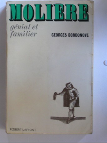 Georges Bordonove - Molière, génial et familier