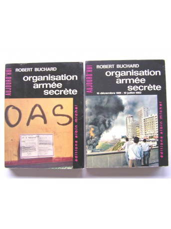 Robert Buchard - organisation armée secrète. Tome 1 (février - 14 décembre 1961) et tome 2 (15 décembre 1961 - 1à juillet 1962)