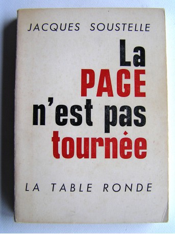 Jacques Soustelle - La page n'est pas tournée