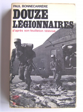 Paul Bonnecarrère - Douze légionnaires