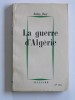 Jules Roy - La guerre d'Algérie - La guerre d'Algérie