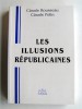 Claude Rousseau et Claude Polin - Les illusions républicaines - Les illusions républicaines