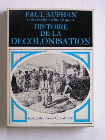 Amiral Paul Auphan - Histoire de la décolonisation. Contribution à l'étude de la Révolution mondiale
