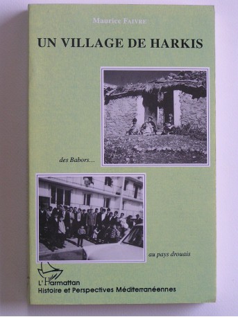 Général Maurice Faivre - Un village de harkis. Des Babors au pays drouais