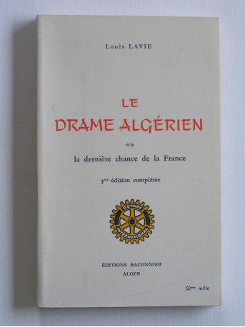 Louis Lavie - Le drame algérien ou la dernière chance pour la France