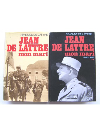 Simone de Lattre de Tassigny - Jean de Lattre, mon mari. Tomes 1 & 2