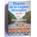 Georges Blond - La Légion Etrangère. 1831 - 1981