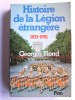 Georges Blond - La Légion Etrangère. 1831 - 1981 - La Légion Etrangère. 1831 - 1981