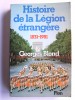 Georges Blond - La Légion Etrangère. 1831 - 1981