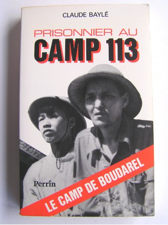 Claude Baylé - Prisonnier au camp 113. Le camp de Boudarel