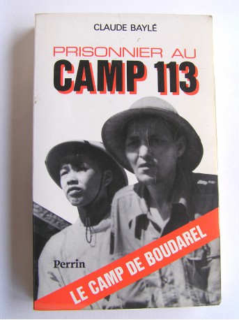 Claude Baylé - Prisonnier au camp 113. Le camp de Boudarel