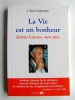 Clara Lejeune - La vie est un bonheur. Jérôme Lejeune, mon père