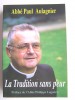 La Tradition sans peur. Préface de l'abbé Philippe Laguérie.