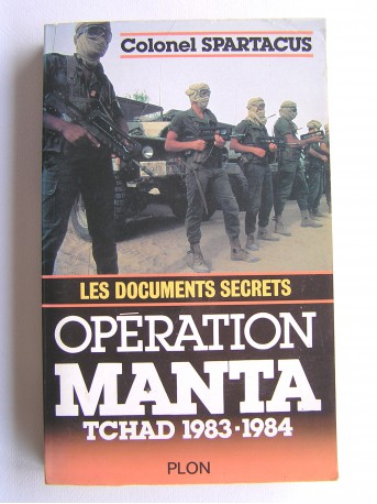 colonel Spartacus - Opération Manta. Tchad 1983 - 1984