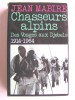 Jean Mabire - Chasseurs alpins. Des Vosges aux Djebels. 1914 - 1964 - Chasseurs alpins. Des Vosges aux Djebels. 1914 - 1964
