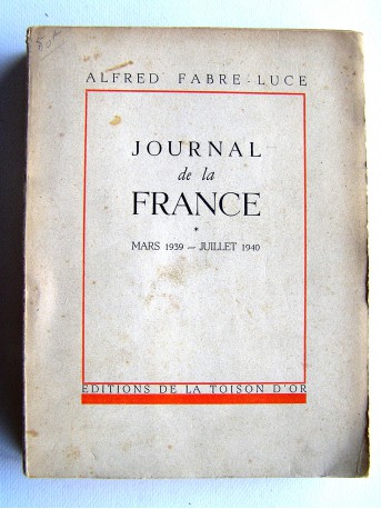 Alfred Fabre-Luce - Journal de la France. Mars 1939 - Juillet 1940