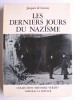 Jacques de Launay - Les derniers jours du Nazisme - Les derniers jours du Nazisme