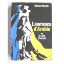 Jacques Benoist-Mechin - Lawrence d'Arabie ou le rêve fracassé