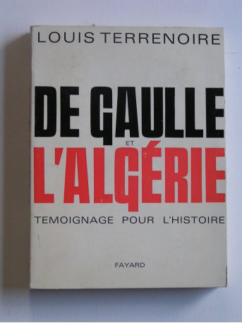Louis Terrenoire - De Gaulle et l'Algérie
