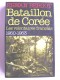 Erwan Bergot - Bataillon de Corée. Les volontaires français. 1950 - 1953