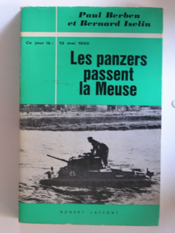 Paul Berben - Les panzers passent la Meuse. 13 mai 1940