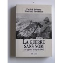 Patrick Rotman - La guerre sans nom. Les appelés d'Algérie. 54 - 62