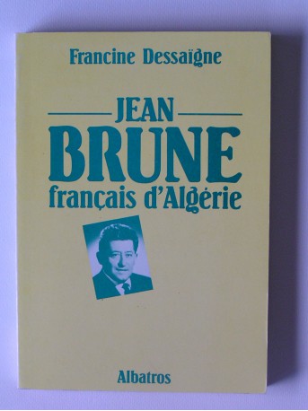 Francine Dessaigne - Jean Brune, Français d'Algérie