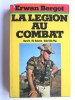 Erwan Bergot - La légion au combat. Narvik. Bir-Hakeim. Diên Biên Phu. La 13ème demi-brigade de Légion étrangère - La légion au combat. Narvik. Bir-Hakeim. Diên Biên Phu. La 13ème demi-brigade de Légion étrangère