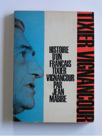 Jean Mabire - Histoire d'un Français: Tixier-Vignancour