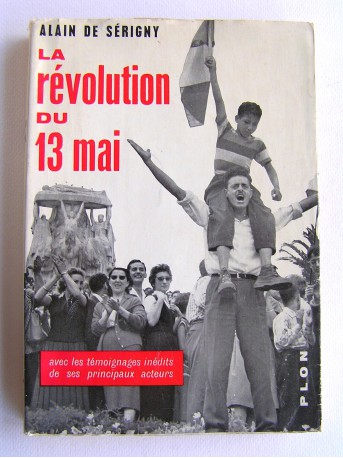 Alain de Sérigny - La révolution du 13 mai