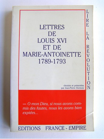 Louis XVI et Marie-Antoinette - Lettres de Louis XVI et de Marie-Antoinette. 1789 - 1793