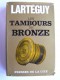 Jean Lartéguy - Les tambours de bronzes