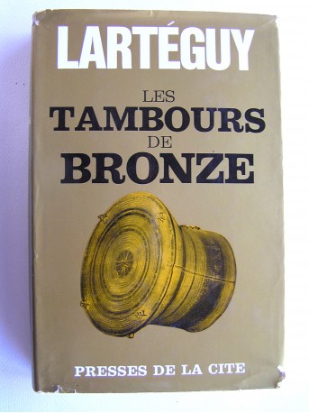 Jean Lartéguy - Les tambours de bronzes