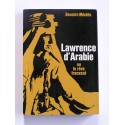 Jacques Benoist-Mechin - Lawrence d'Arabie ou le rêve fracassé