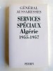 général Paul Aussaresses - Services Spéciaux. Algérie 1955 - 1957