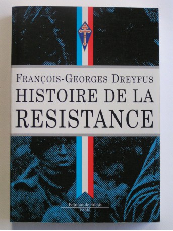 François-Georges Dreyfus - Histoire de la Résistance. 1940 - 1945